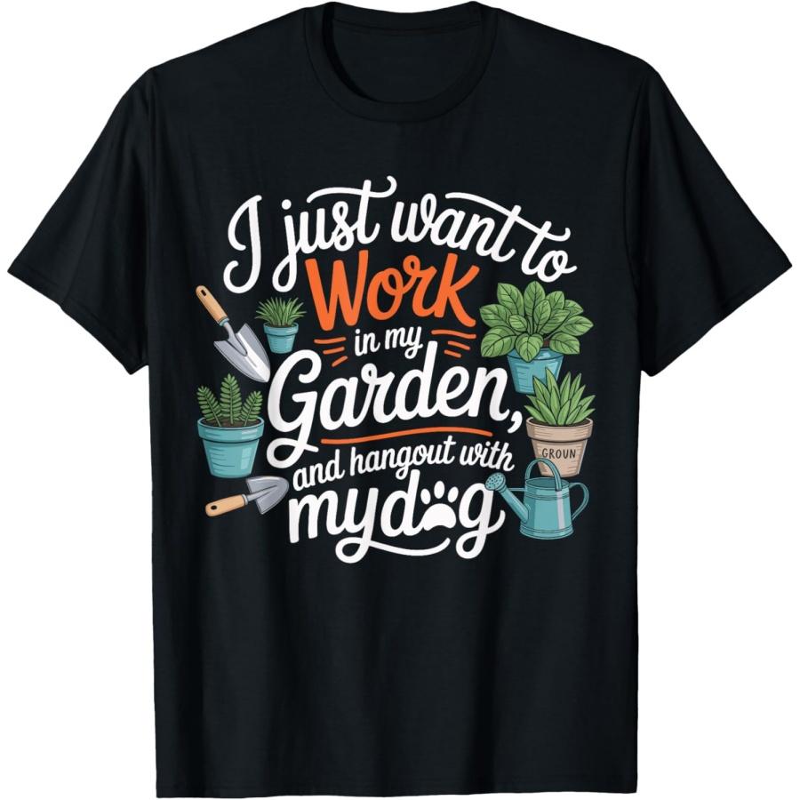 Gardener I Just Want To Work In My Garden Hang Out With Dog Men Women Kids T-Shirt XXXXXL чёрный