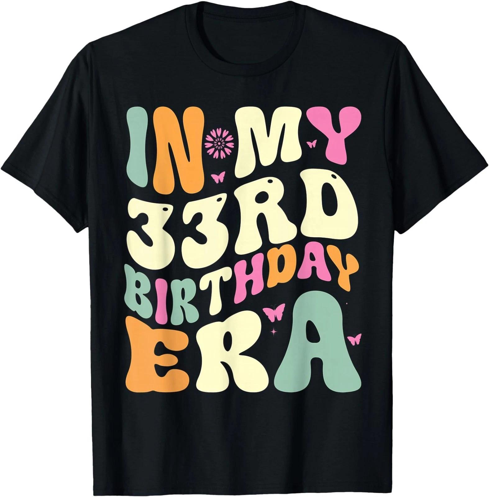 In my 33rd Birthday Era 33 Years old Birthday T-Shirt S