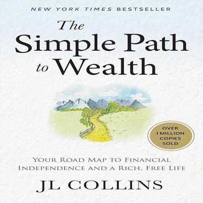 O Caminho Simples para a Riqueza: Seu Roteiro para a Independência Financeira e uma Vida Rica e Livre (Inglês, Brochura)