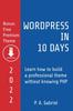 Libro WordPress In 10 Days - 2022 Edition : Learn How To Build a Professional Theme Without Knowing PHP