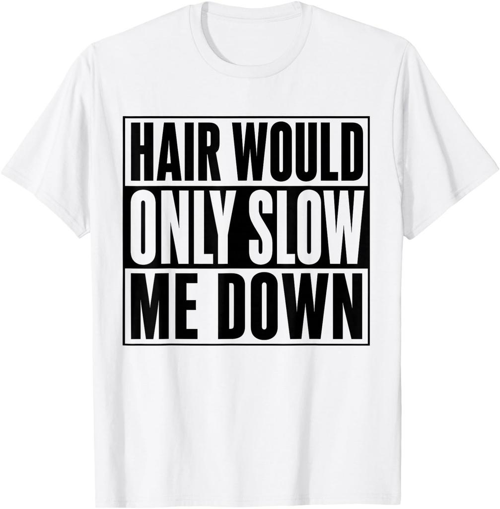 Hair Would only Slow Me Down Funny Bald Running Humor T-Shirt
