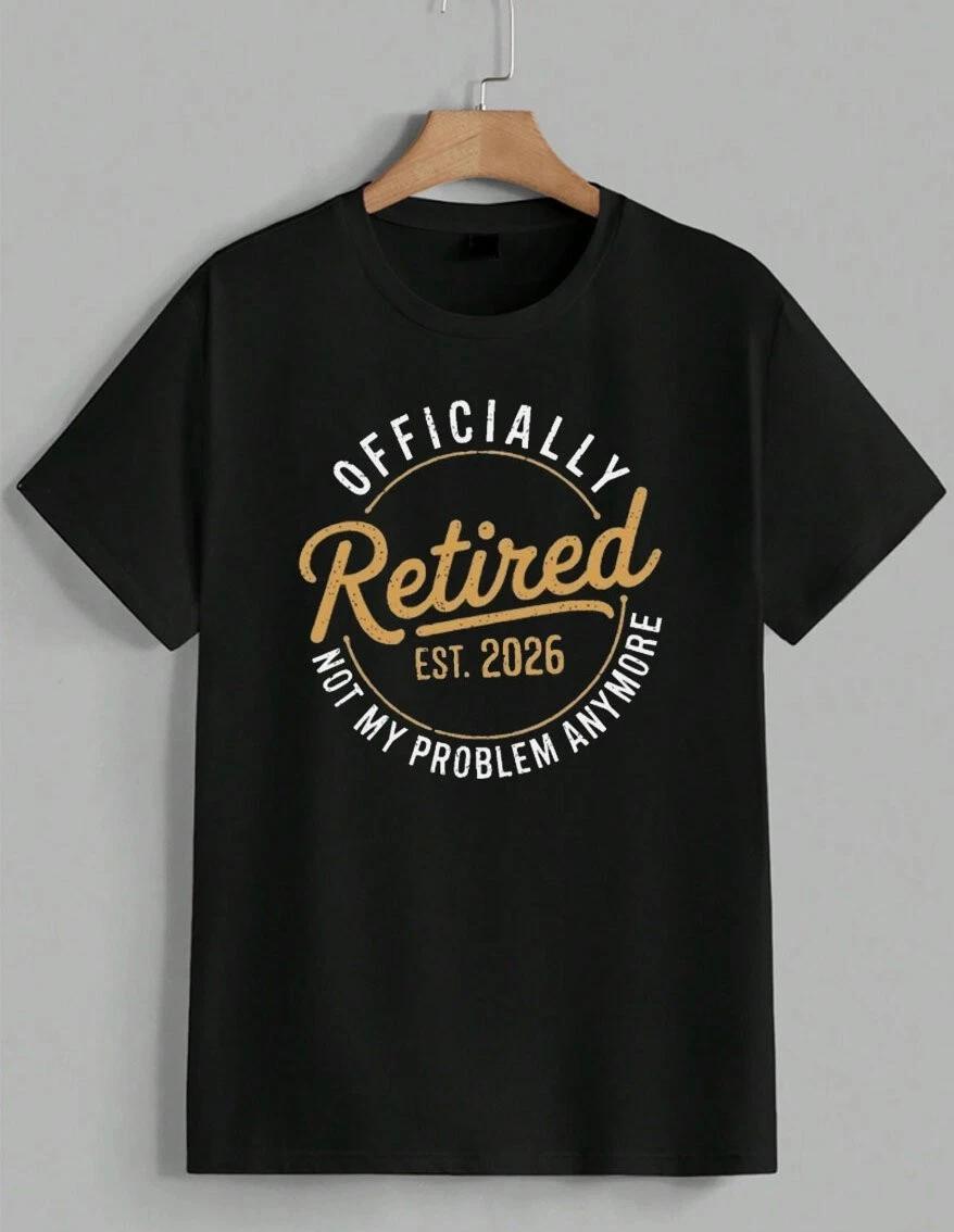 Retired 2026 T-Shirt Funny Retirement Gift Not My Problem Anymore Tee Unisex XXL