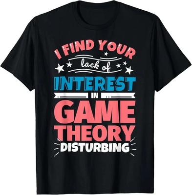 Game Theory Funny Saying Gift T-Shirt Size L & XL T-Shirt