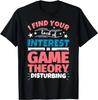 Game Theory Funny Saying Gift T-Shirt Size L & XL T-Shirt