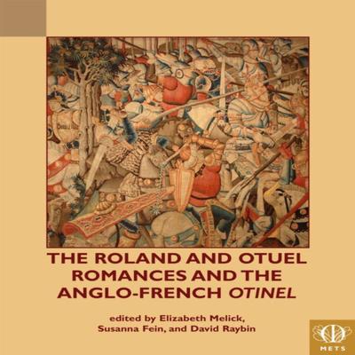 The Roland and Otuel Romances and the AngloNorman Otinel Paperback Book 9781580443883