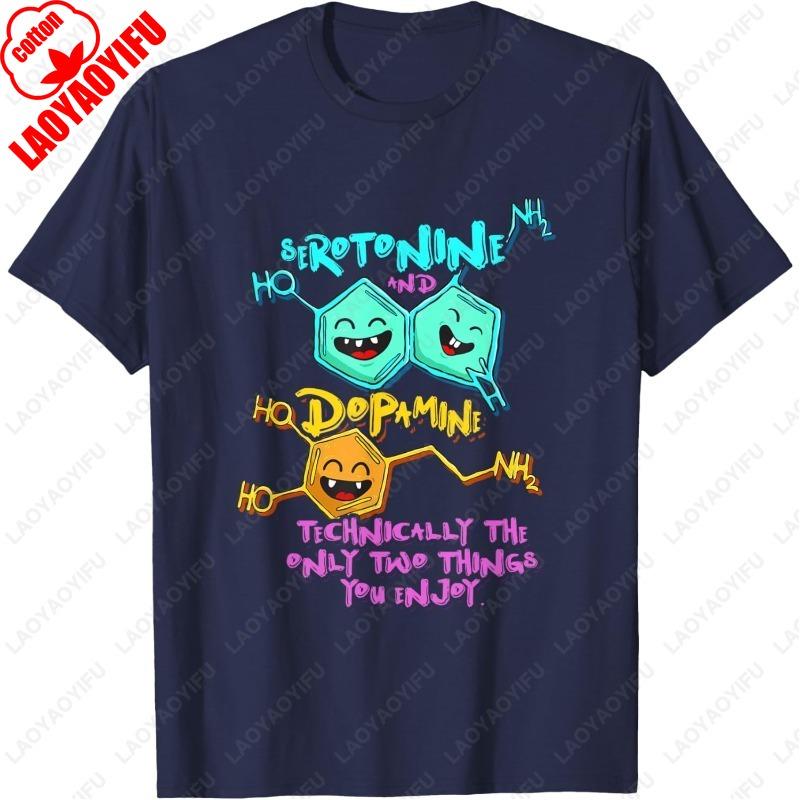 Serotonin Dopamine Joke Biology Chemistry Science TShirt Unisex Women Cotton Funny New Style Clothing Classics Aesthetic Humor Tops