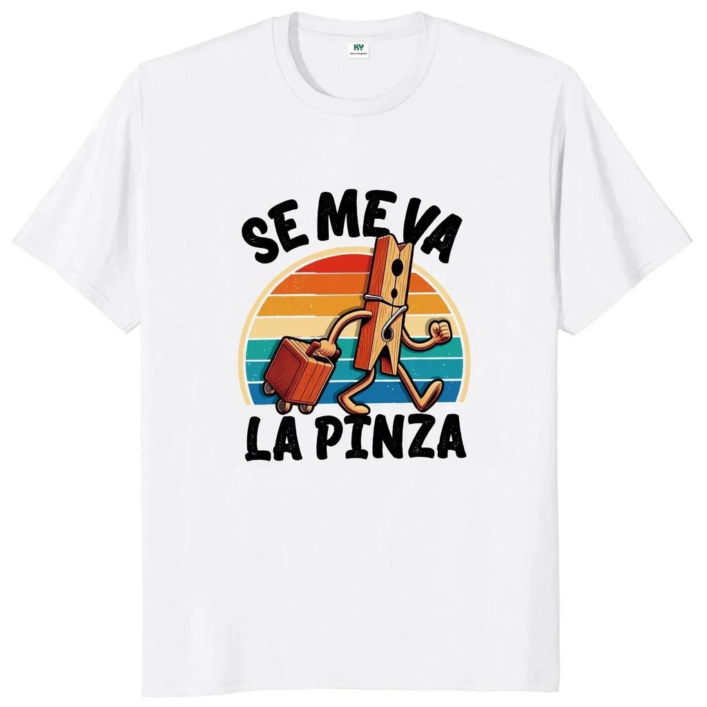 Se Me Va La Pinza Cotton T Shirt Funny Spanish Jokes Y2k Vintage Tshirt For Men Women 100 Cotton Soft Unisex Casual Tops