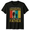 Behind Every Great Daughter Is Unisexs TShirt Father Daughter Family Fathers Day