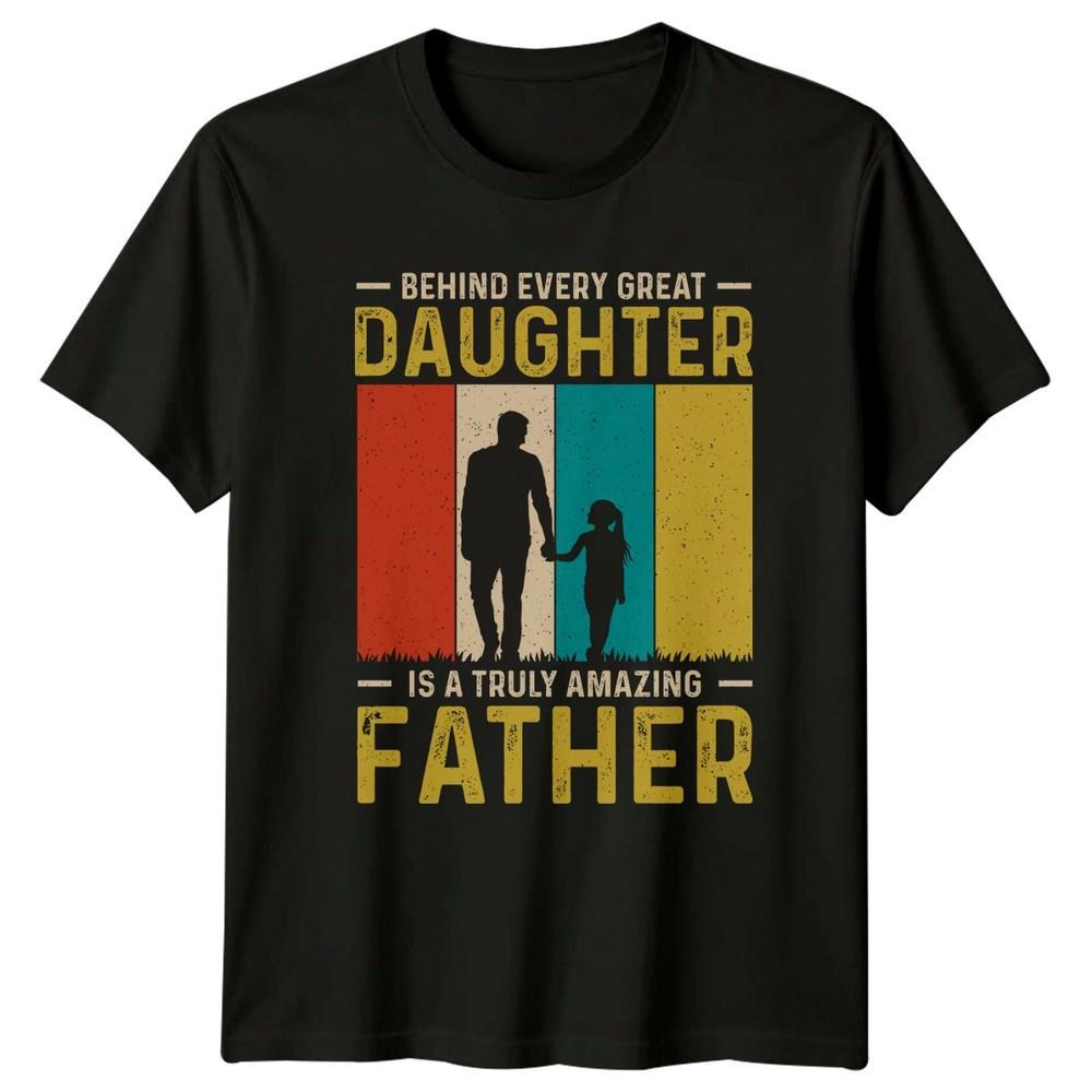 Behind Every Great Daughter Is Unisexs TShirt Father Daughter Family Fathers Day