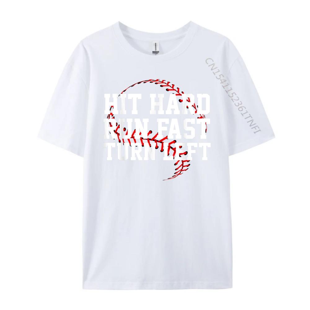 Hit Hard Run Fast Turn Left Funny Baseball Gift Funny T Shirts Oversized T Shirt Men Valentines Day