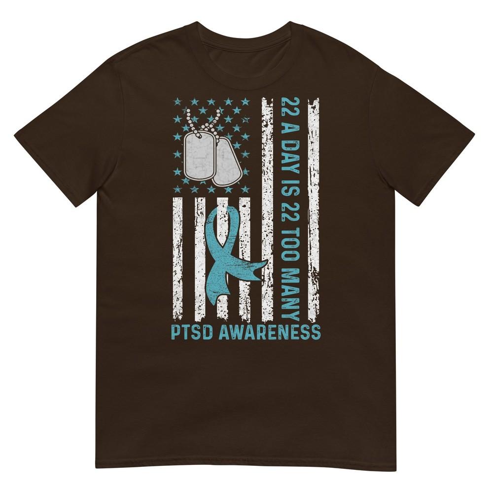 22 A Day Is 22 Too Unisexy Ptsd Awareness Veteran Tshirt