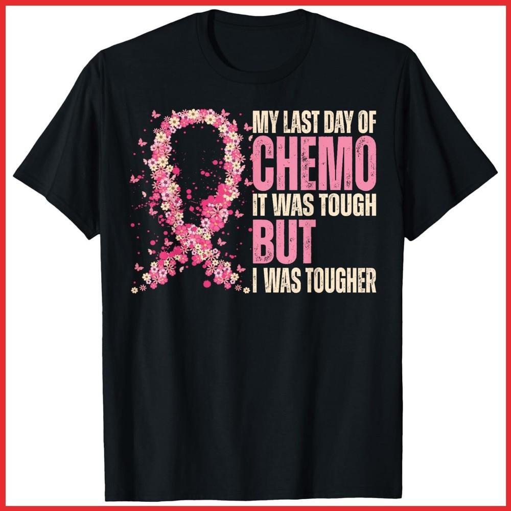 My Last Day Of Chemo It Was Tough Breast Cancer Awareness Black Cotton T-Shirt Unisex T-Shirt XXXXL