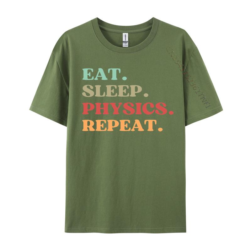 Funny Eat Sleep Physics Repeat Tshirts Normal T Shirt Loose Natural Cotton Tops  Tees Mens Tshirts
