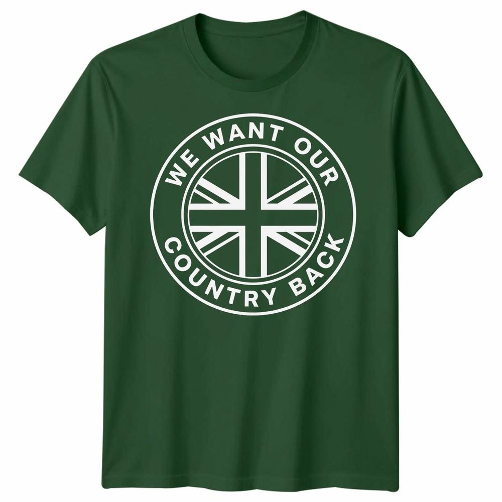 We Want Our Country Back Uk Patriotism National Identity Unisexs Unisexs Graphic Tee