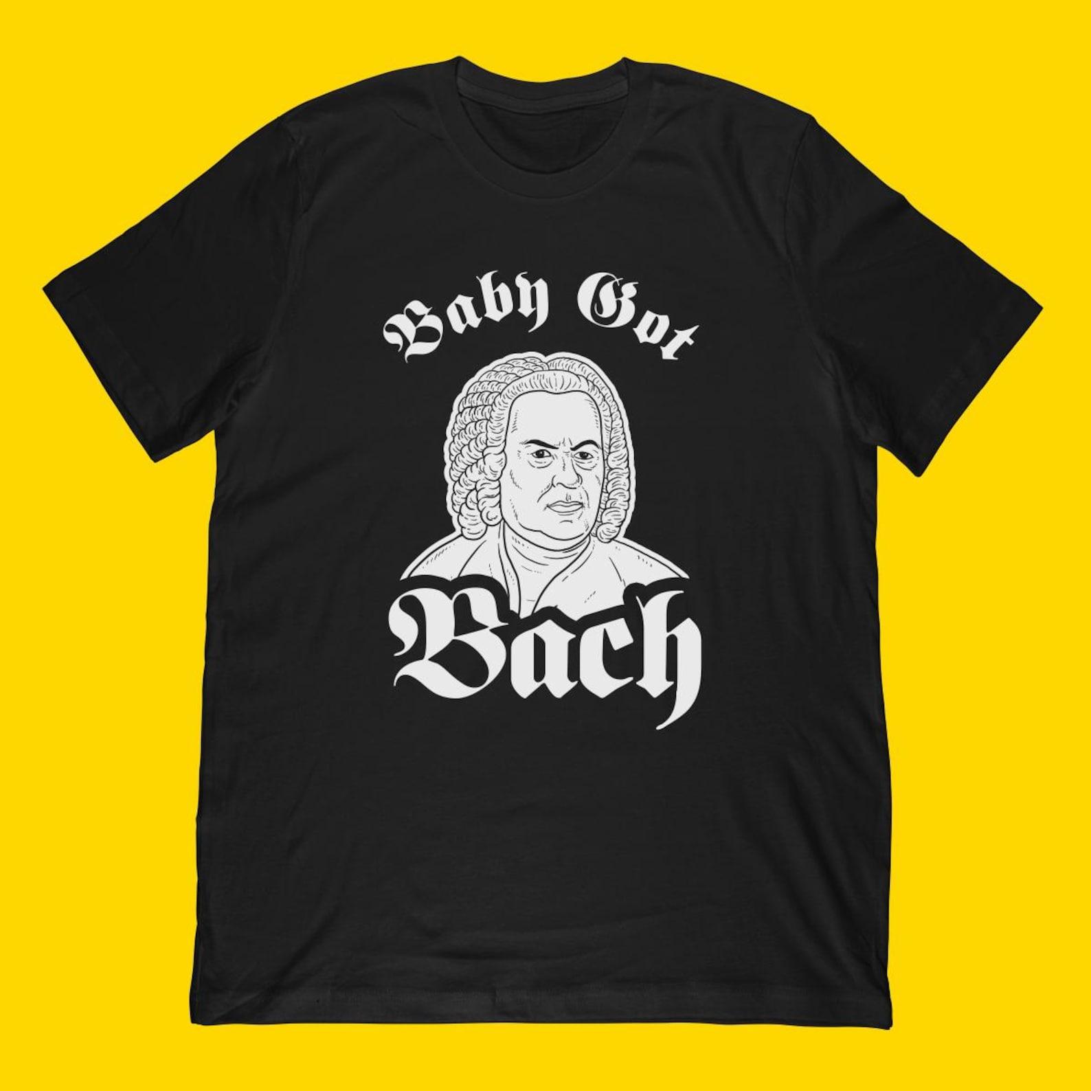 Baby Got Bach T-Shirt | Funny Classical Music Shirt & Original Bach Joke Pun Gift XL