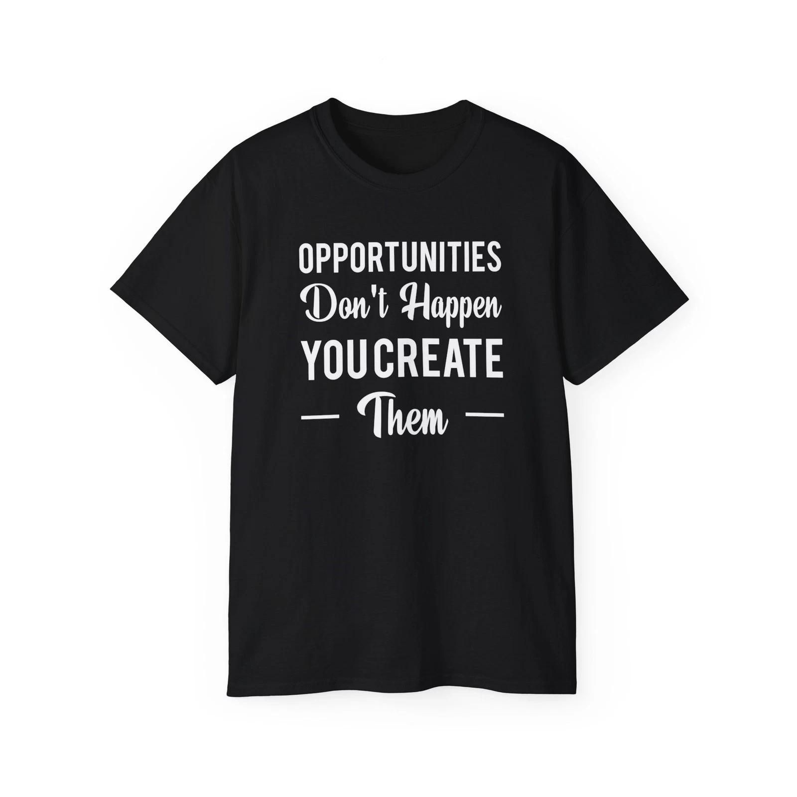 Opportunity Shirt, Creative Shirt, Advice Shirt 2XL