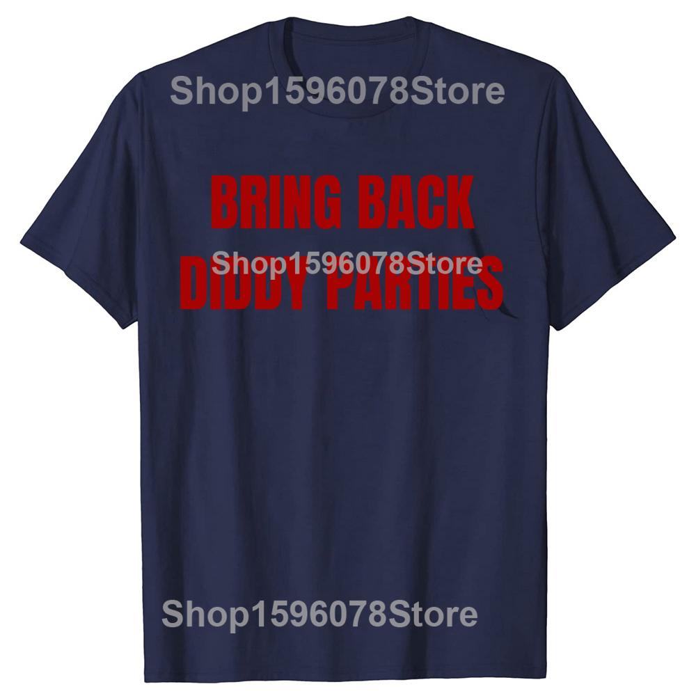 Bring Back Diddy Parties Awesome 100 Cotton Tshirts Men Fashion Print Tshirt Loose Oversized Streetwear Hip Hop Unisex T Shirt