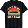 Life Is Better On A Boat Retro Boating Captain Funny Boat T-Shirt