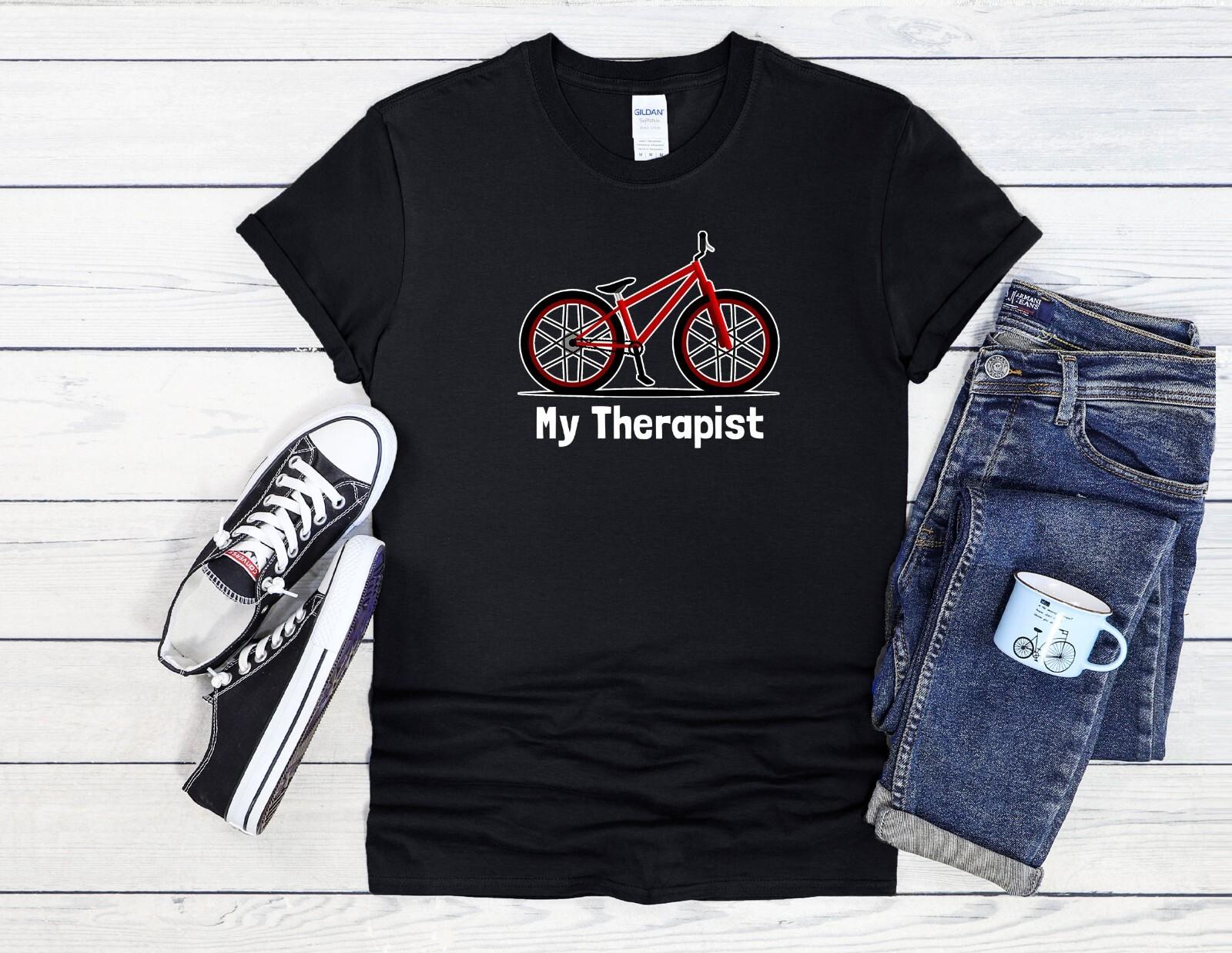 

26 My Therapist T-Shirt Bike Lover Men Women Unisex Shirt Hoodie Baseball 4148 Unisex T-Shirt XXXXL