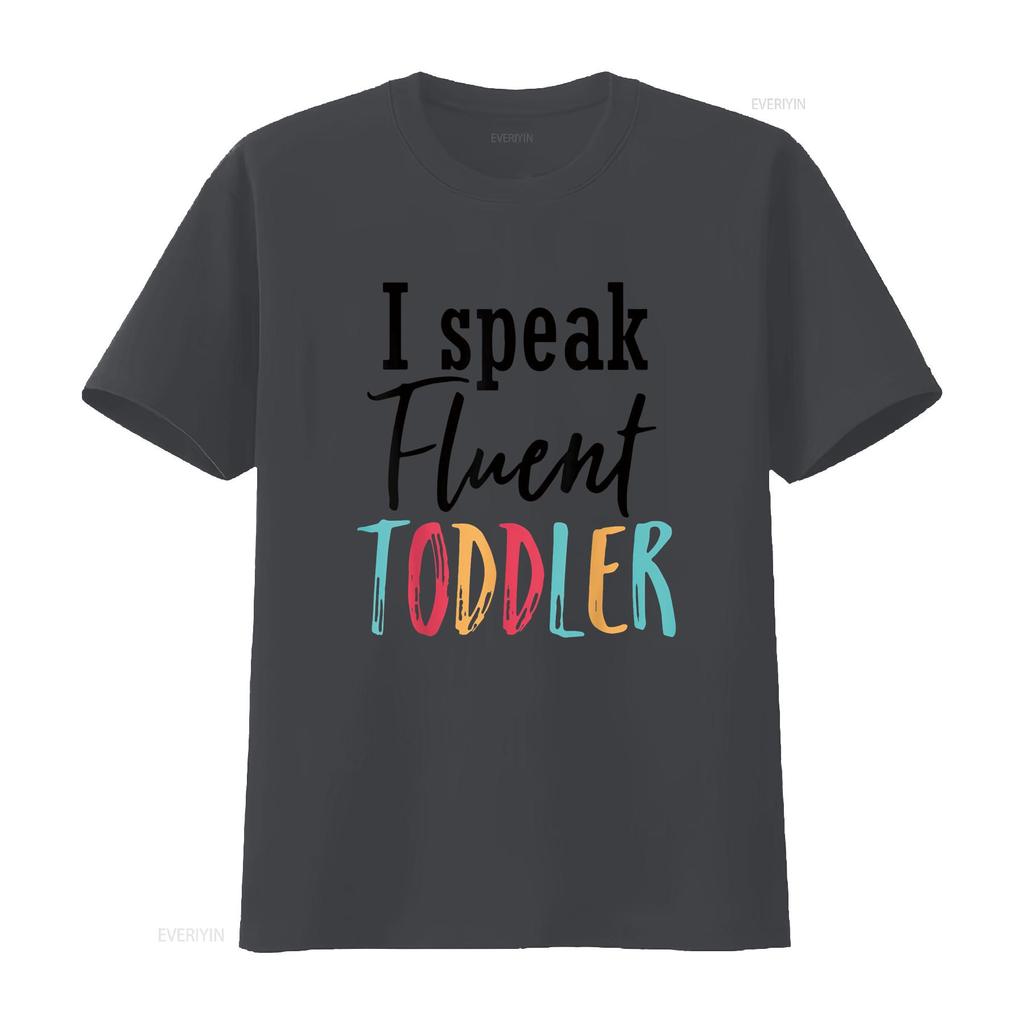 I Speak Fluent Toddler Mom Life Daycare Preschool Teacher T Shirt White Vintage Washed Streetwear Breathable Slightly Graphic