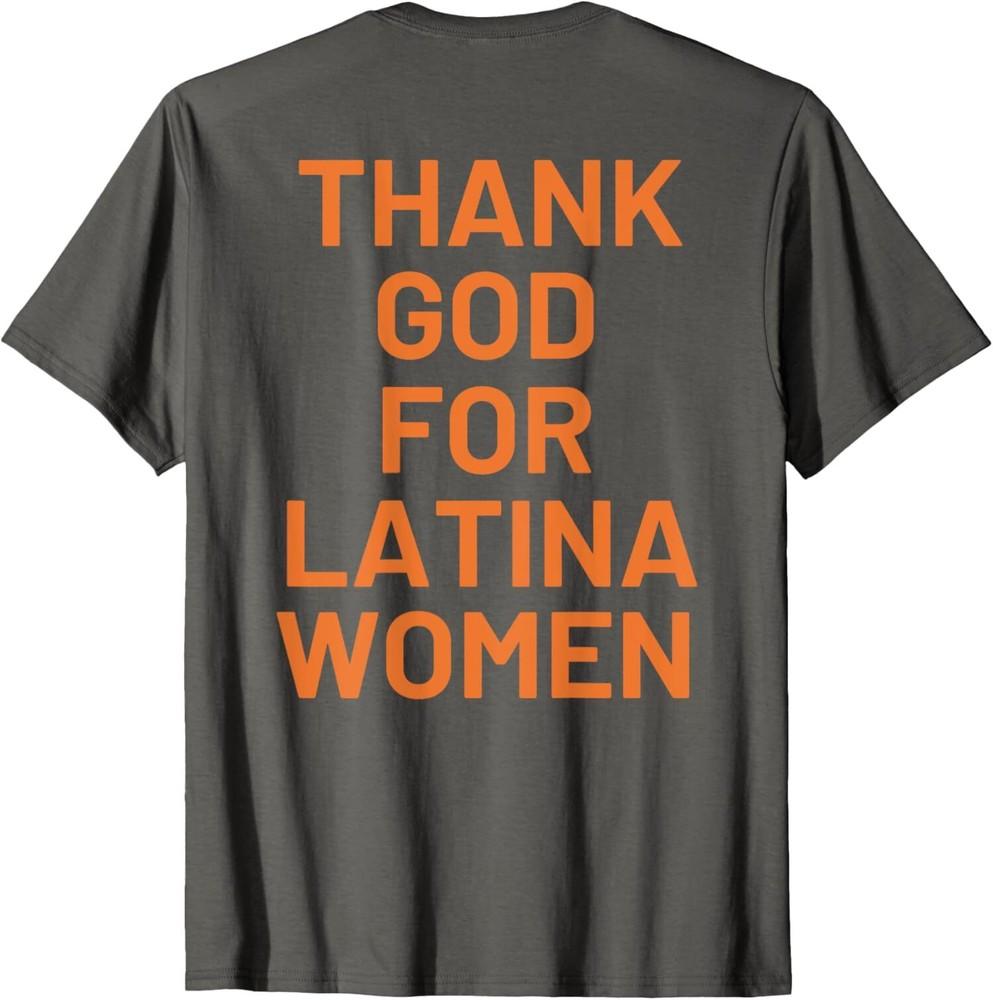 Слава Богу За Латиноамериканок Смешная Мужская Фраза Подарок Унисекс Футболка Унисекс Футболка XXXL