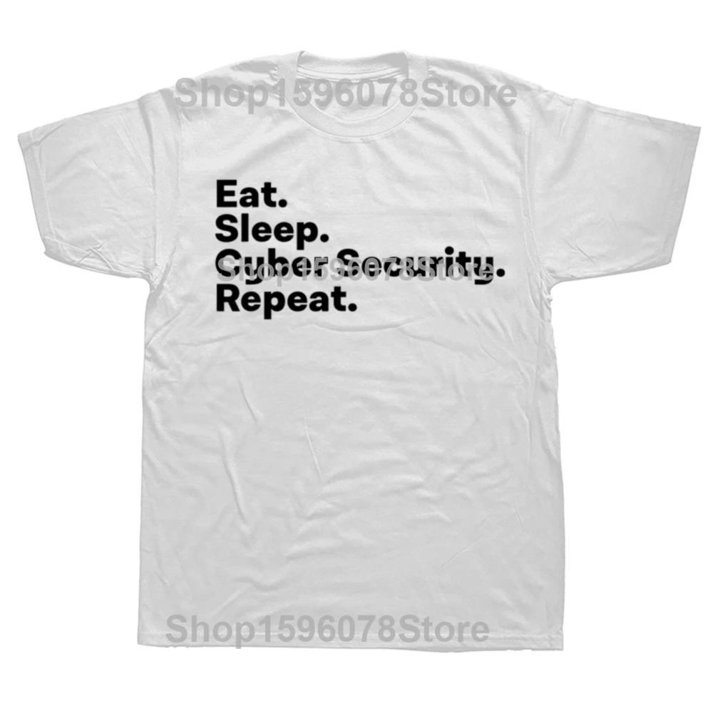 Eat Sleep Cybersecurity Gifts for Cyber Security Analyst T Shirts Graphic Cotton Streetwear Short Sleeve Summer Style Tshirt