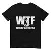 WTF Where's The Fish Men's Funny Fishing Gifts Fathers Day T-Shirt