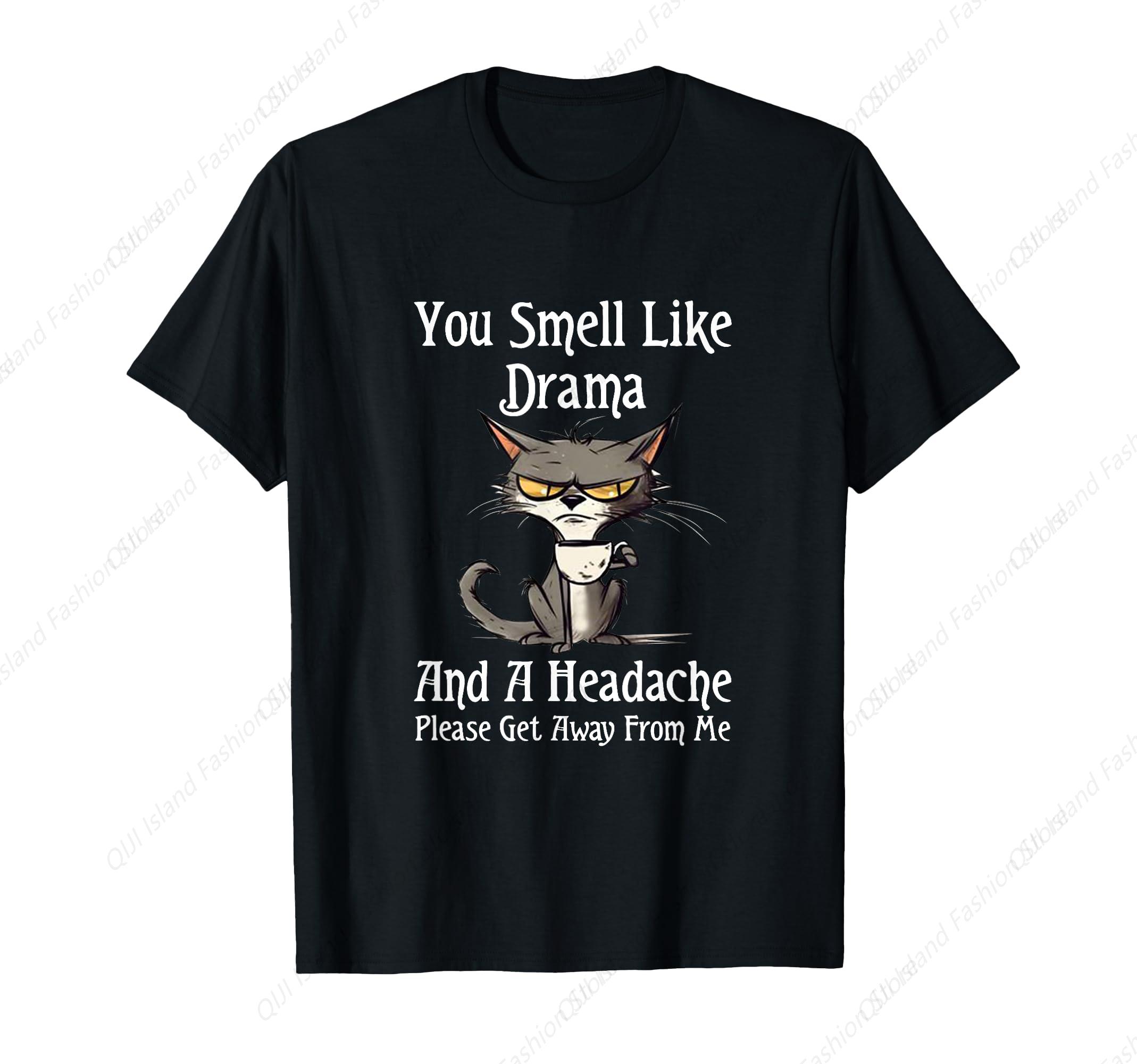 Black Cat You Smell Like A Drama And A Headache TShirt S