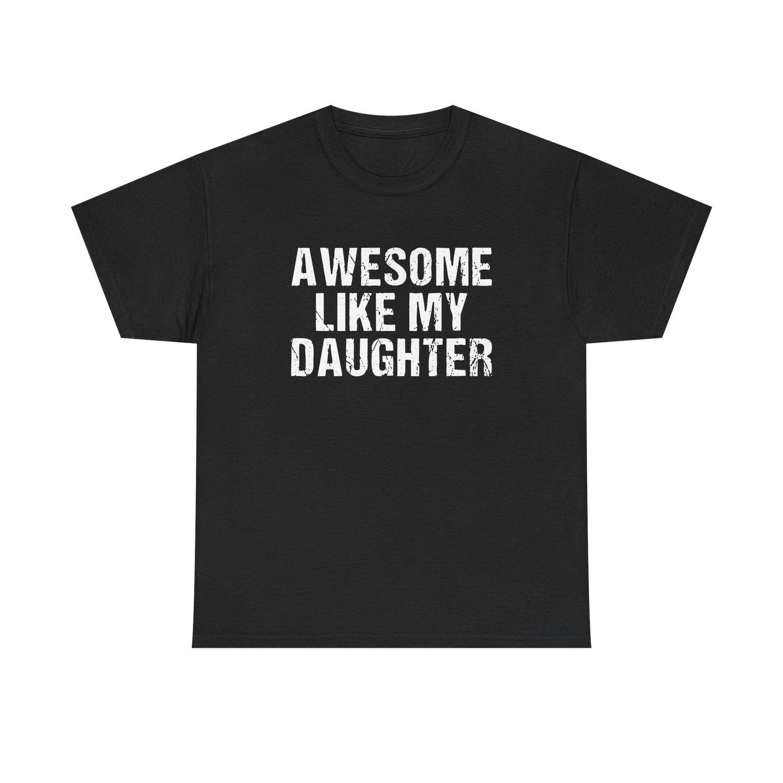 Awesome Like My Daughter Tee Family Gift 2XL