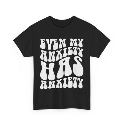 Rolig ångest T-shirt - Mental hälsa Humor - Även min ångest har ångest