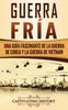 Buch Guerra Fria : Una Guia Fascinante De La Guerra De Corea Y La Guerra De Vietnam