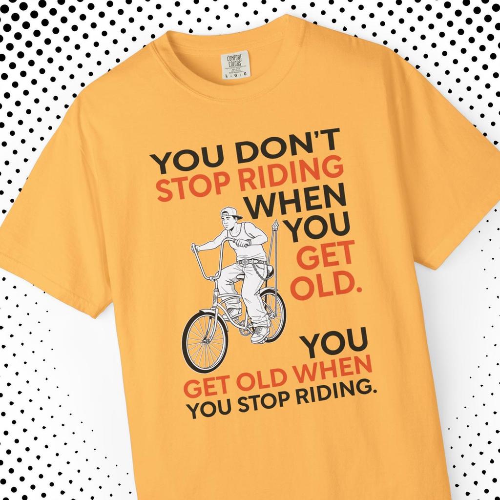You Don’t Stop Riding When You Get Old Funny Cycling T-Shirt Retro Banana Seat Bike Rider Shirt Vintage Biker Quote Tee for Cyclists