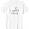 I Like Birds Funny Minimalist Cute Birdwatching Nature Lover T-Shirt Summer Casual T Shirt Graphic T Shirts Camiseta Streetwear Unisex