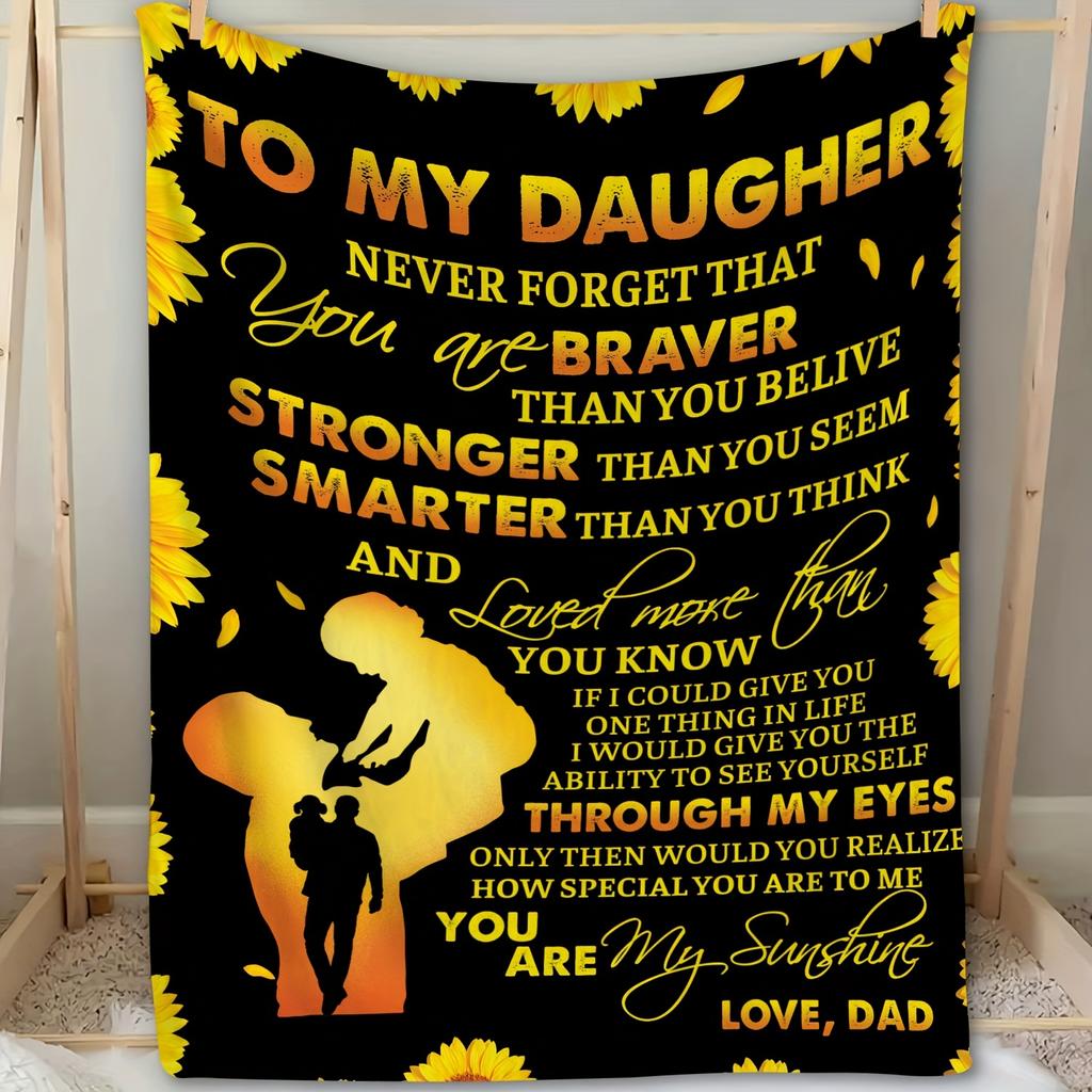Dad's Special Gift for Daughter - Soft Flannel Throw Blanket with Inspirational Quotes, Cozy & Warm for All Seasons, Perfect for Couch, Bed,