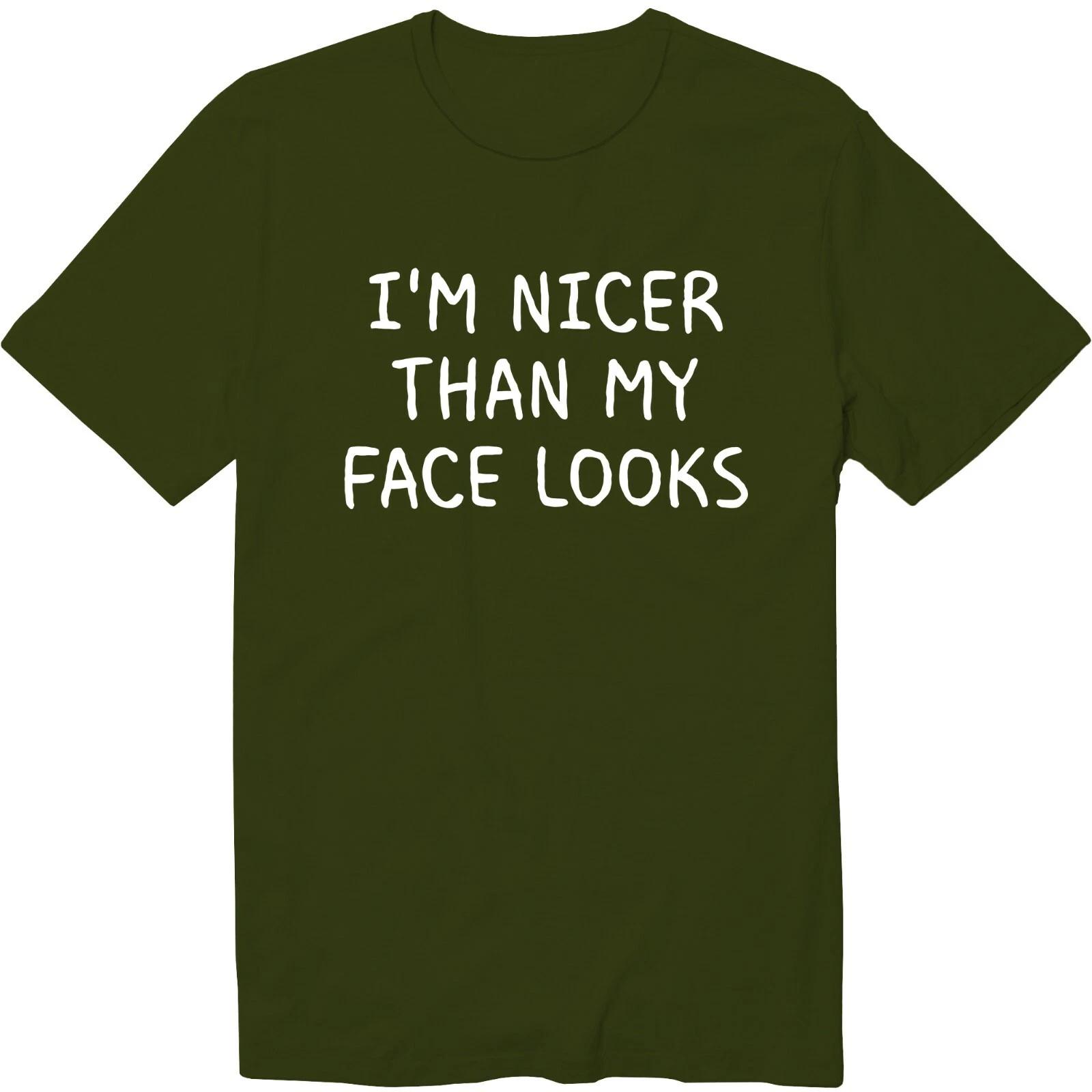 

I m Nicer Than My Face Looks Unisex Crew Neck T-Shirt Sarcasm shirt Funny Tee S