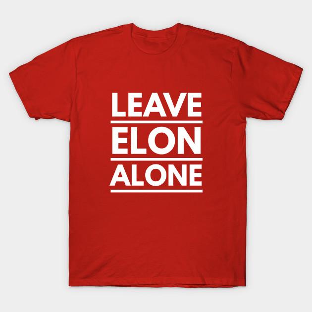 Unisex Fashion TShirt Leave Elon Alone Elon Musk Fan Design Gift Print TShirt Plus Size S-5XL T-Shirt 100%Cotton Tops O Neck Short Sleeve Tees