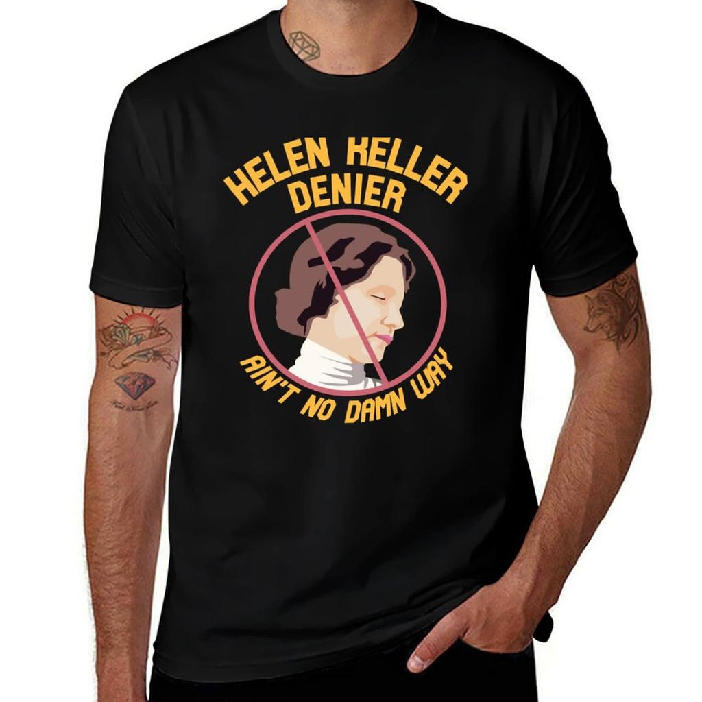 Helen Keller Denier Aint No Damn Way Tshirt Unisex T Shirt Graphic Tshirt