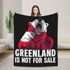 Greenland Is Not for Sale Funny Flannel Blanket Spring  Warm Bedding Throws for Boy Girl Couch Chair Bedspread Sofa Bed Cover