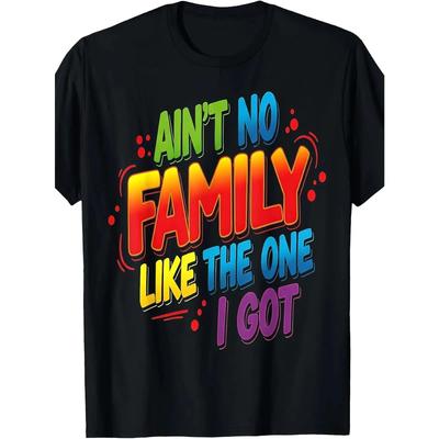 Ain't No Family Like The One I Got Matching Family Reunion T-Shirt