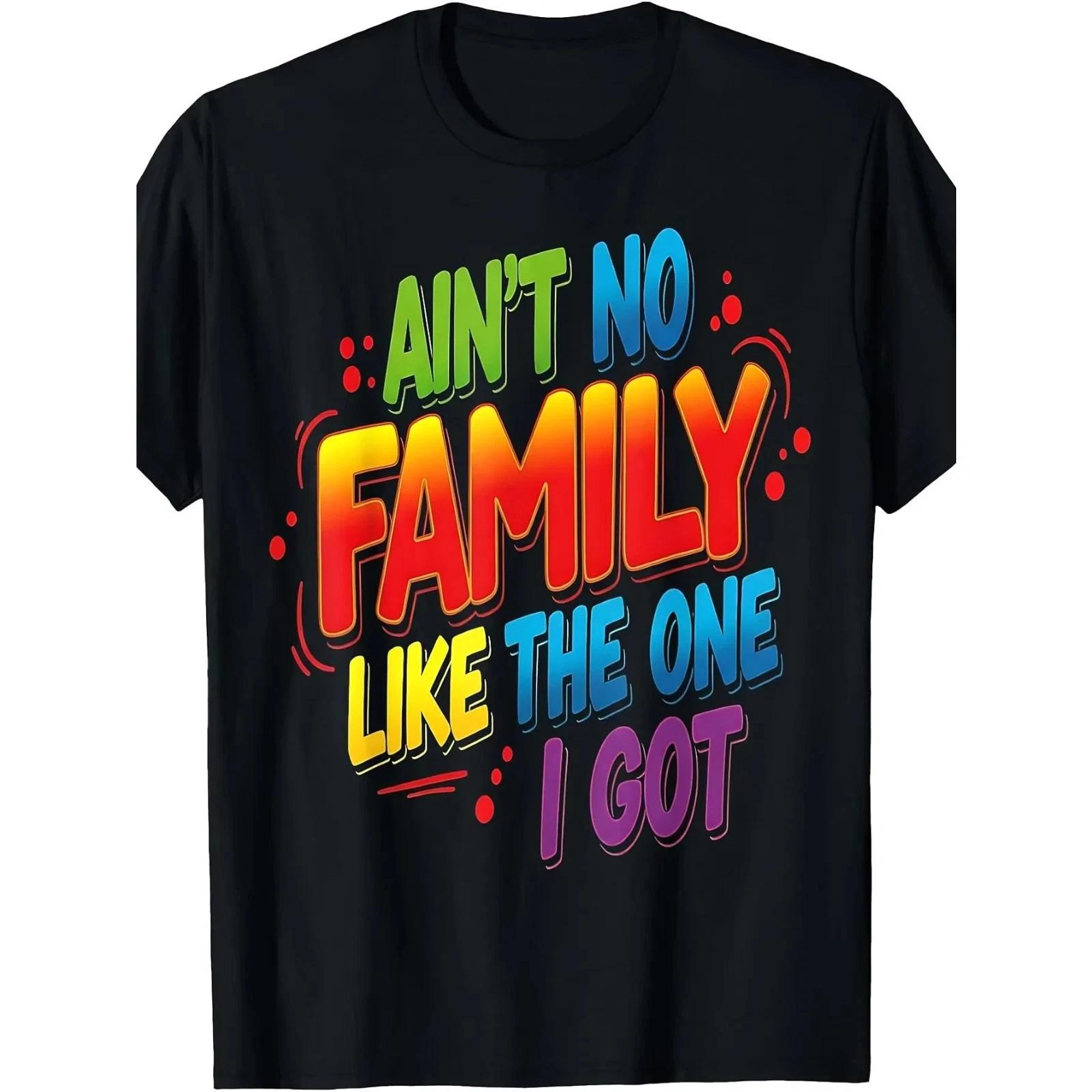 Ain t No Family Like The One I Got Matching Family Reunion T-Shirt L