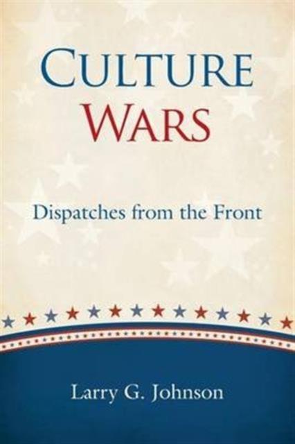 The Culture Wars : Dispatches from the Front Book