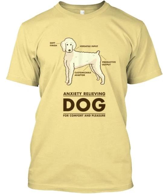 

Dog: An Anxiety Relieving Product TTshirt Made in the USA Size S to 5XL 4XL