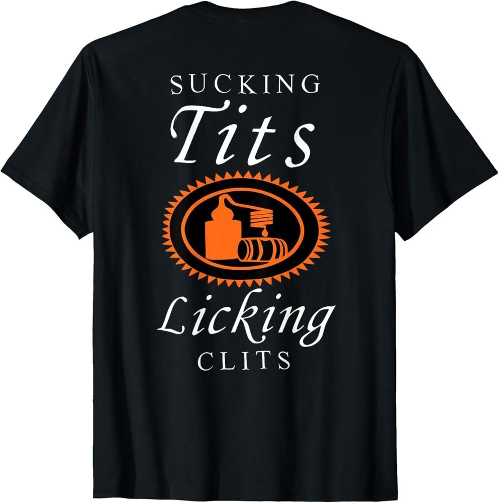 Sucking Tits Licking Clitss Funny Adult Joke Saying Quote T-Shirt unisex T-Shirt Unisex T-Shirt XXL