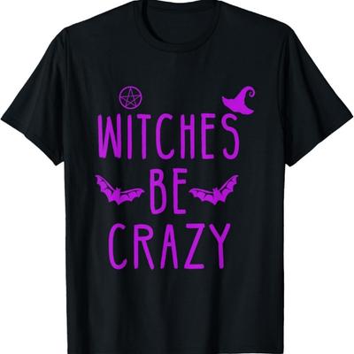 Witches Be Crazy Halloween Tshirt For Crazy Witches T-Shirt