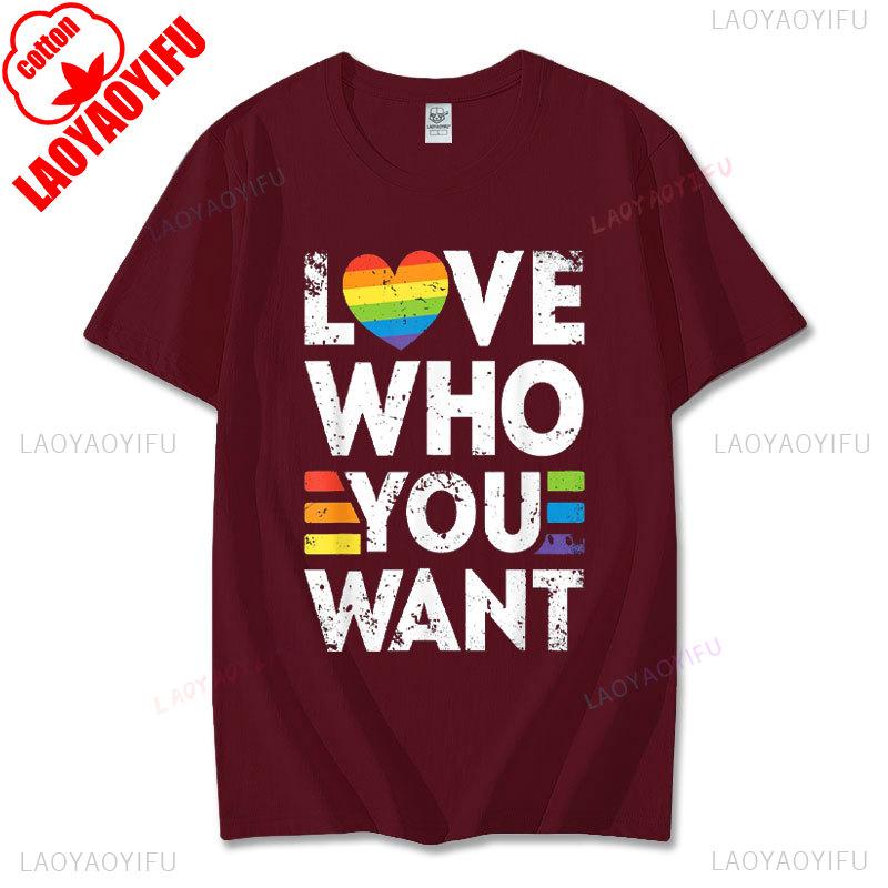 Funny Birthday Gift Love Who You Want Gay Pride LGBT Tshirt Men Women Rainbow LGBTQ TShirt Lovers Gift Graphic Tee Cotton Tops
