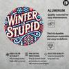 1pc Winter Is Stupid Round Aluminum Sign 8x8 Inch Wall Art Decor For Home Kitchen Bar Office Garden