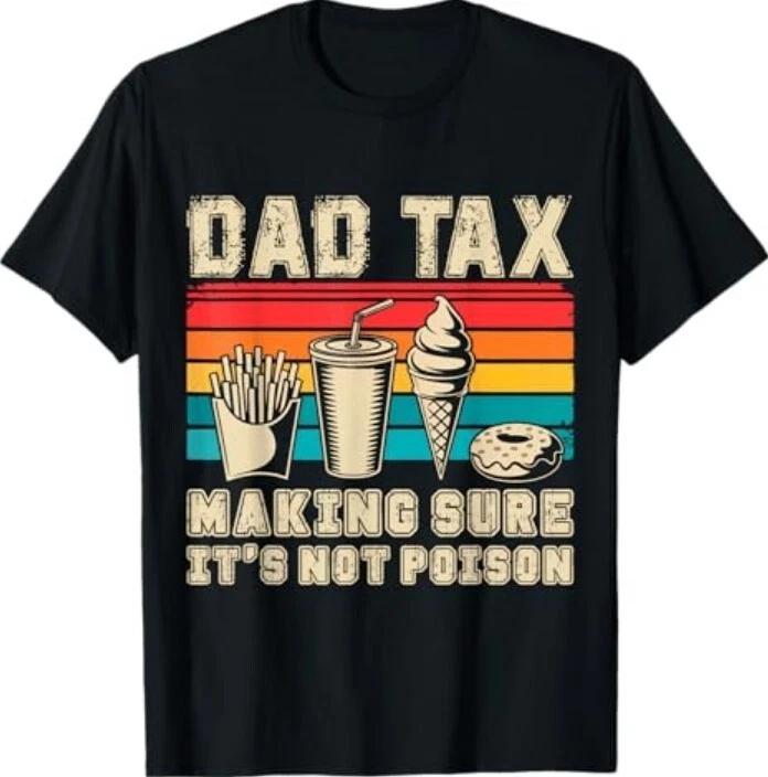 Retro Dad Tax Making Sure It s Not Poison Funny Father s Day T-Shirt S