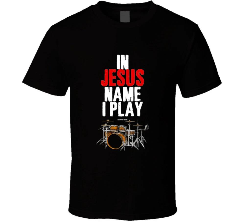 In Jesus Name I Play Christian Drummer Drums Gift T Shirt 2XL
