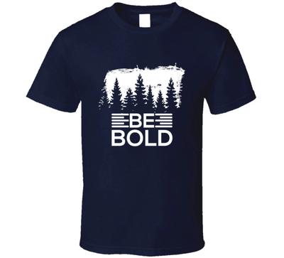 Be Bold Motivational Shirt Inspirational Gift T Shirt