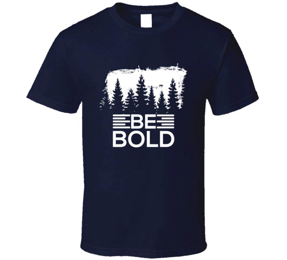 Be Bold Motivational Shirt Inspirational Gift T Shirt S